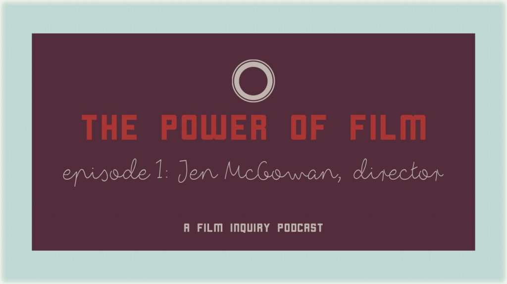 The Power of Film Episode 1 Jen McGowan