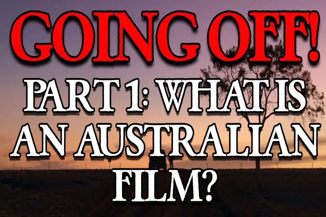 Going Off! (Video): Exploring The Current Australian Film Industry