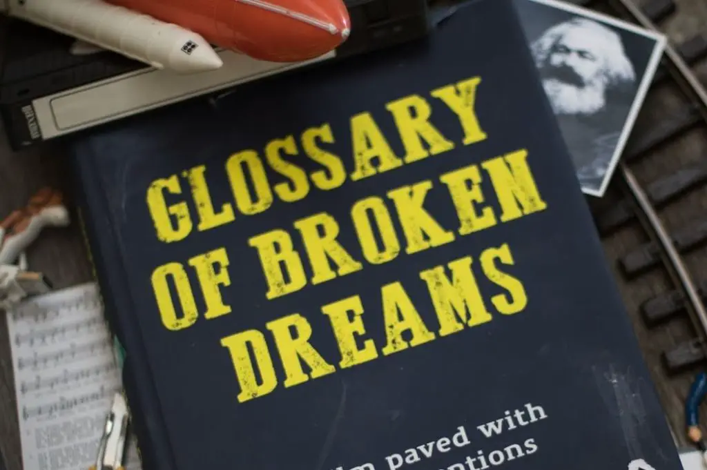 GLOSSARY OF BROKEN DREAMS: A Frustrating, Fatiguing Polemic