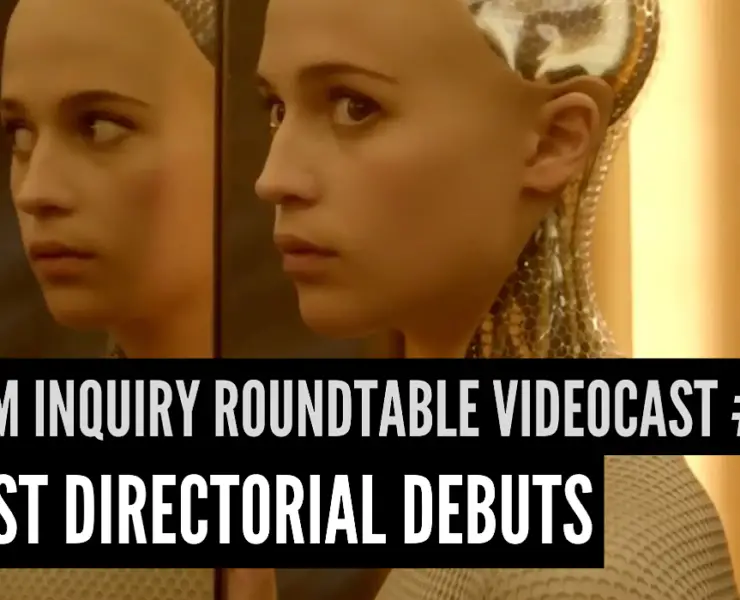 Film Inquiry Roundtable Videocast #10: Best Directorial Debuts