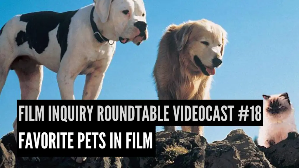 Film Inquiry Roundtable Videocast #18: Favorite Pets